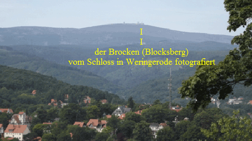 I
I
der Brocken (Blocksberg)
vom Schloss in Weringerode fotografiert