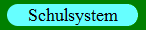 Schulsystem