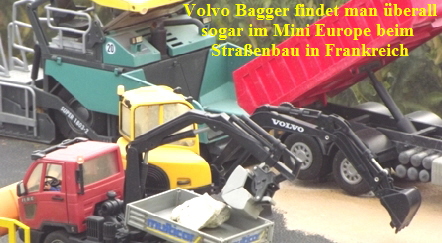 Volvo Bagger findet man berall
sogar im Mini Europe beim 
Straenbau in Frankreich