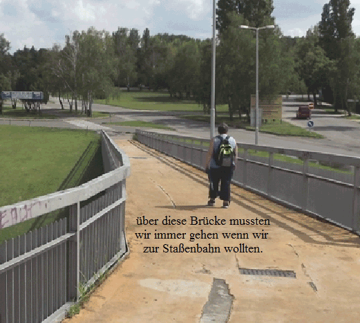 ber diese Brcke mussten
wir immer gehen wenn wir 
zur Staenbahn wollten.