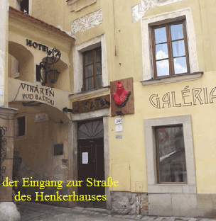der Eingang zur Strae
des Henkerhauses