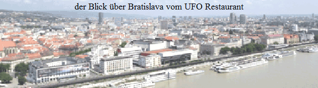 der Blick ber Bratislava vom UFO Restaurant