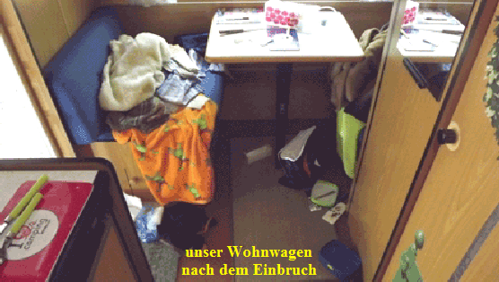 unser Wohnwagen
nach dem Einbruch