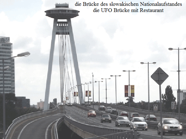 die Brcke des slowakischen Nationalaufstandes
die UFO Brcke mit Restaurant