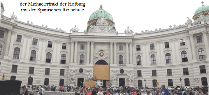 der Michaelertrakt der Hofburg
mit der Spanischen Reitschule