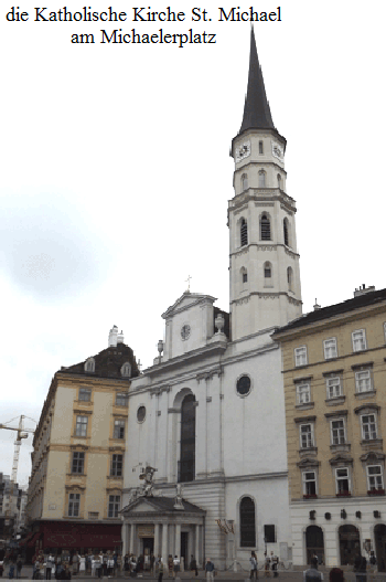 die Katholische Kirche St. Michael
am Michaelerplatz