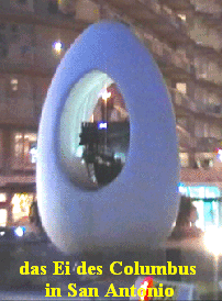 das Ei des Columbus 
in San Antonio